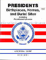 Presidents Birthplaces, Homes, and Burial Sites